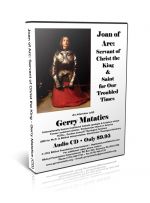 "St. Joan of Arc: Servant of Christ the King & Saint for Our Troubled Times"